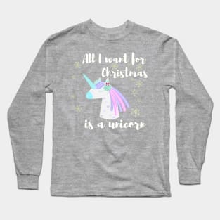 All I want for Christmas is a unicorn Long Sleeve T-Shirt